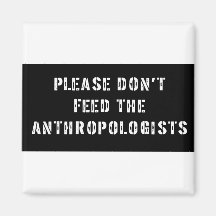Vertrauen Sie, dass ich ich ein Anthropologe bin Kühlschrankmagnet