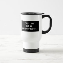 Vertrauen Sie, dass ich ich ein Anthropologe bin Kaffeetasse