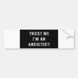 Vertrauen Sie, dass ich ich ein Architekt bin Auto Sticker