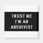 Vertrauen Sie, dass ich ich ein Archivar bin Magnete