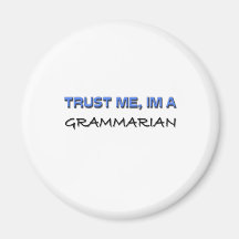 Vertrauen Sie, dass ich ich ein Grammatiker bin Kühlschrankmagnete