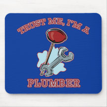 Vertrauen Sie, dass ich ich ein Klempner-Geschenke Mousepad