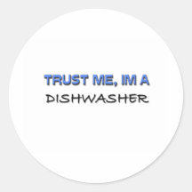 Vertrauen Sie, dass ich ich eine Spülmaschine bin Stickers