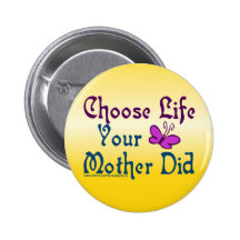 Wählen Sie das Leben, Ihre Mutter tat! Buttons