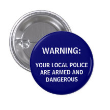 WARNING: , IST IHRE LOKALE POLIZEI BEWAFFNET UND D ANSTECKNADELBUTTONS