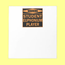 Warning! Student Euphonium Player! notizblöcke