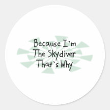 Weil ich der Skydiver bin Sticker