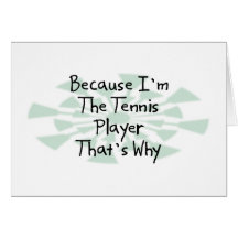 Weil ich der Tennis-Spieler bin Grußkarten