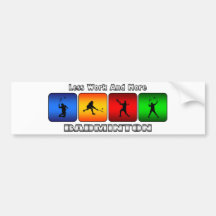 Weniger Arbeit und mehr Badminton Auto Sticker