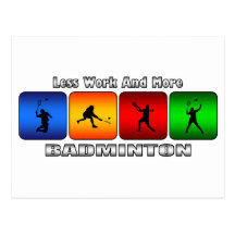 Weniger Arbeit und mehr Badminton Postkarte