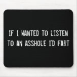 Wenn ich wollte, um auf ein Arschloch zu hören, wu Mousepads