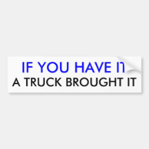 WENN SIE ES HABEN, HOLTE EIN LKW ES AUTO STICKER
