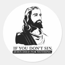 Wenn Sie nicht Sin, starb Jesus für nichts Runde Sticker