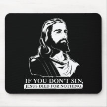 Wenn Sie nicht Sin, starb Jesus für nichts Mauspads
