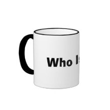 Who Is You Coffee Mug