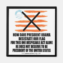 Wie Herausforderung Obama unsere Flagge entheilige Magnete