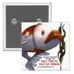 Wir essen nicht Tier-Fisch-Knopf Button
