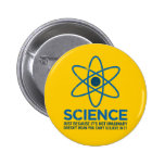 Wissenschaft - gerade weil sein nicht eingebildete anstecknadelbutton