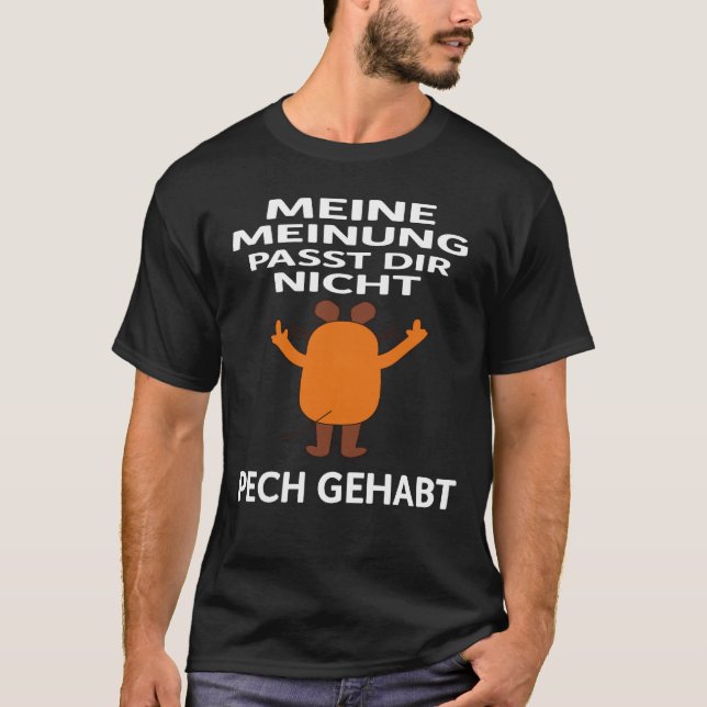 µeine Μeinung Passt Dir nicht Pech Gehabt T-Shirt (Vorderseite)