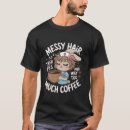 Suche nach unordentlich tshirts Kaffee