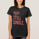 Suche nach für immer single tshirts Beziehung
