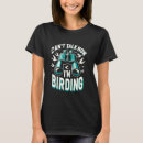 Suche nach vogelbeobachtung tshirts Ich