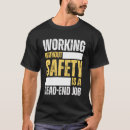 Suche nach arbeitsplatzsicherheit tshirts Sicherheit am arbeitsplatz
