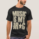 Suche nach droge tshirts Musik ist meine droge