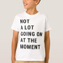 Suche nach dieser moment tshirts Slogan