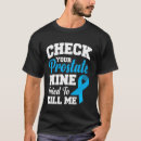 Suche nach prostata tshirts Überprüfen