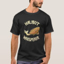 Suche nach heilbutt tshirts Flüsterer