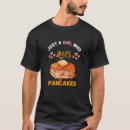 Suche nach pfannkuchen tshirts Für