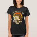 Suche nach lustiger igel tshirts Einfach