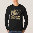 Suche nach frettchen tshirts Hausaufgaben