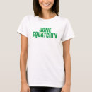 Suche nach squatchin tshirts Besetzen