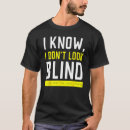 Suche nach sehbehinderte tshirts Blind