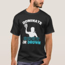 Suche nach ertrinken tshirts Wasserpolo