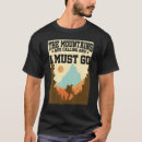 Suche nach die berge nennen tshirts Bergsteigen
