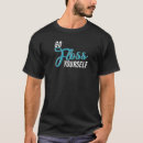 Suche nach floss tshirts Dental