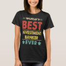 Suche nach investmentbanker tshirts Investition