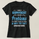 Suche nach geophysik tshirts Beruf