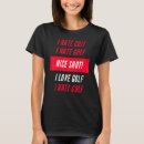 Suche nach ich hasse golf tshirts Liebe