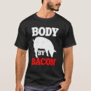 Suche nach körpergewicht tshirts Bacon