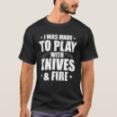 Suche nach spiel mit feuer tshirts Messer
