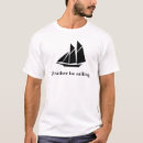 Suche nach ich würde vielmehr segeln tshirts Boot