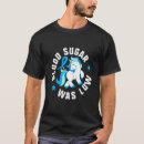 Suche nach blutzucker tshirts War