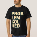 Suche nach problem gelöstes tshirts Lustig