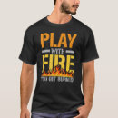 Suche nach spiel mit feuer tshirts Flammenwerfer