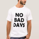 Suche nach an einem schlechten tag tshirts Keine schlechten tage