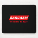Suche nach sarkastisch mousepads Sarkasmus